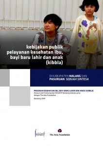 Kebijakan Publik Pelayanan Kesehatan Ibu, Bayi Baru Lahir dan Anak (KIBBLA) di Kab. Malang dan Kab.Pasuruan