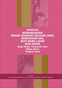 Panduan Merumuskan Pesan Singkat Seluler (SMS) Kesehatan Ibu, Bayi Baru Lahir dan Anak Bagi Kader Posyandu dan Bidan Desa
