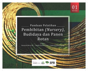 Panduan Pelatihan Pembibitan, Budidaya dan Panen Rotan
